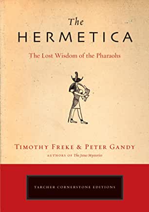 The Hermetica : The Lost Wisdom of the Pharaohs by Timothy Freke & Peter Gandy