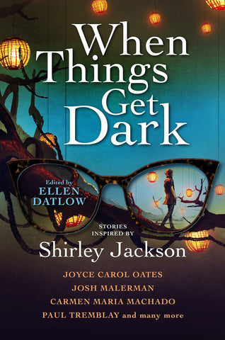 When Things Get Dark : Stories Inspired by Shirley Jackson ed by Ellen Datlow
