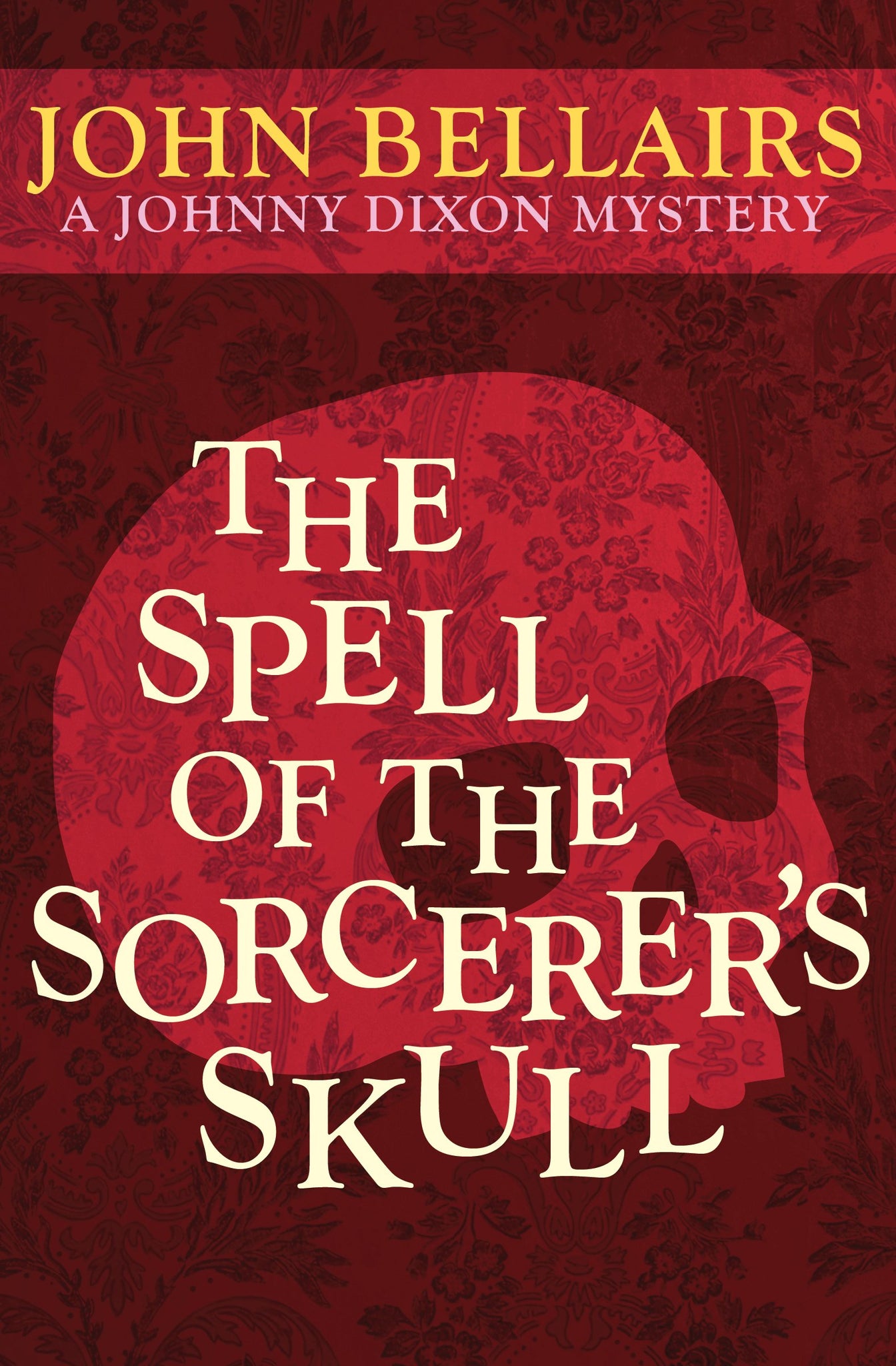 Johnny Dixon #3 : The Spell of the Sorcerer's Skull by John Bellairs