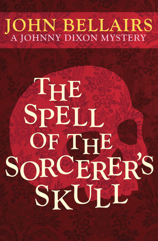 Johnny Dixon #3 : The Spell of the Sorcerer's Skull by John Bellairs