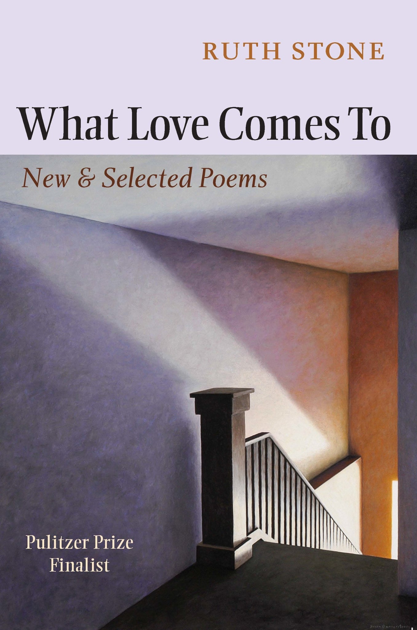 What Love Comes To: New & Selected Poems by Ruth Stone
