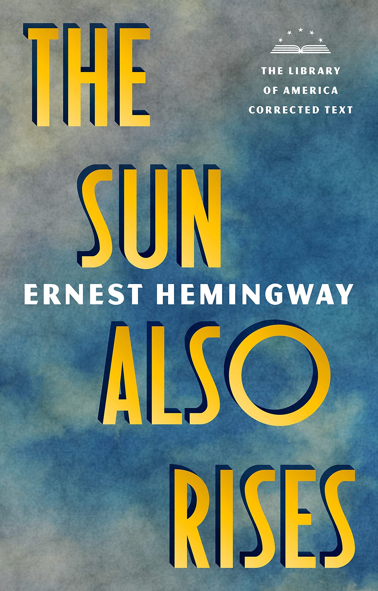 The Sun Also Rises : The Library of America Corrected Text by Ernest Hemingway