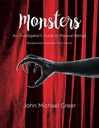 Monsters : An Investigator's Guide to Magical Beings by John Michael Greer