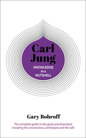 Knowledge in a Nutshell: Carl Jung by Gary Bobroff