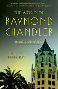The World of Raymond Chandler : In His Own Words by Raymond Chandler