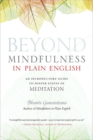 Beyond Mindfulness in Plain English : An Introductory Guide to Deeper States of Meditation by Bhante Henepola Gunaratana