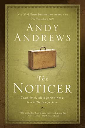 The Noticer :  Sometimes All a Person Needs Is a Little Perspective by Andy Andrews