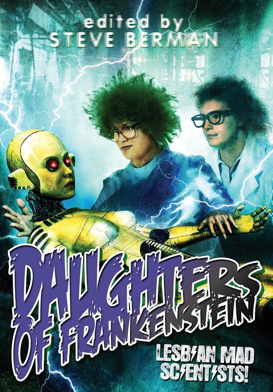 Daughters of Frankenstein: Lesbian Mad Scientists! by Steve Berman