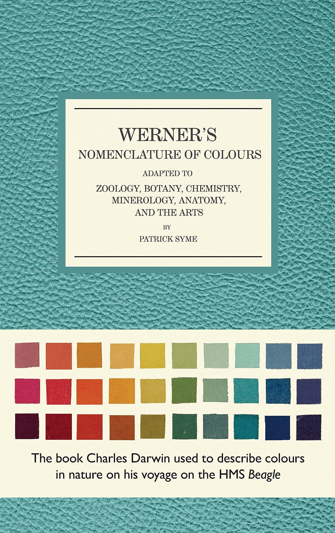Werner's Nomenclature of Colours : Adapted to Zoology, Botany, Chemistry, Mineralogy, Anatomy, & the Arts by Patrick Syme
