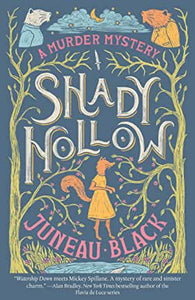 Shady Hollow : A Murder Mystery by Juneau Black