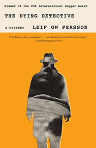 The Dying Detective : A Mystery by Leif G.W. Persson