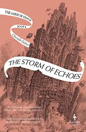 Mirror Visitor Quartet #4: The Storm of Echoes by Christelle Dabos