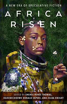 Africa Risen : A New Era of Speculative Fiction ed by Sheree Renée Thomas et al - hardcvr