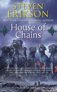 Malazan Book of the Fallen #4 : House of Chains by Steven Erikson