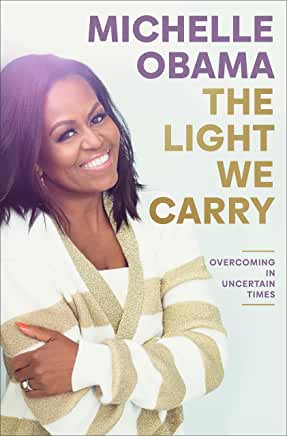 The Light We Carry : Overcoming in Uncertain Times by Michelle Obama - hardcvr