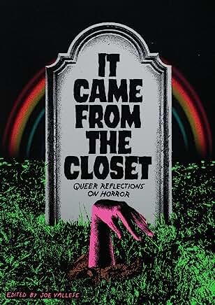 It Came from the Closet : Queer Reflections on Horror by Joe Vallese