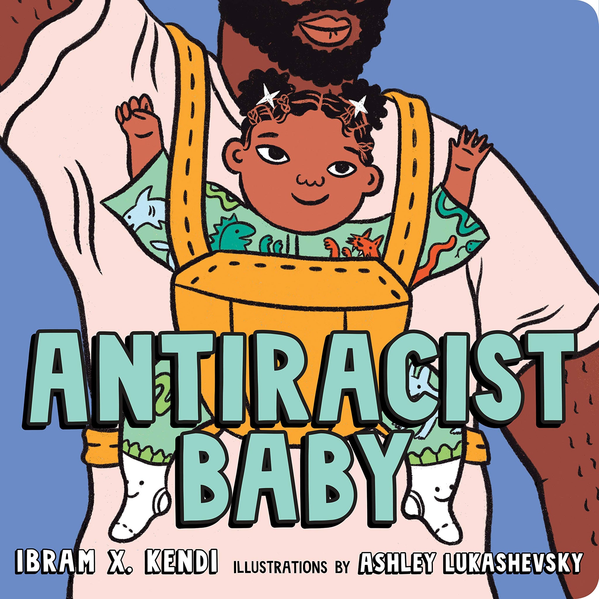 Antiracist Baby Board Book by Ibram X. Kendi - boardbk