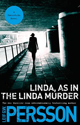 Linda, as in the Linda Murder : A Backstrom Novel by Leif G.W. Persson
