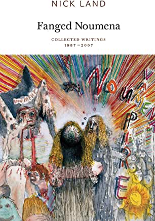 Fanged Noumena : Collected Writings 1987-2007 by Nick Land