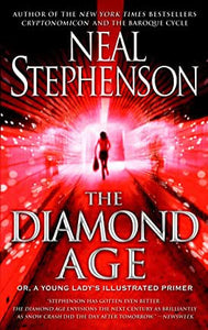 The Diamond Age : Or, a Young Lady's Illustrated Primer by Neal Stephenson