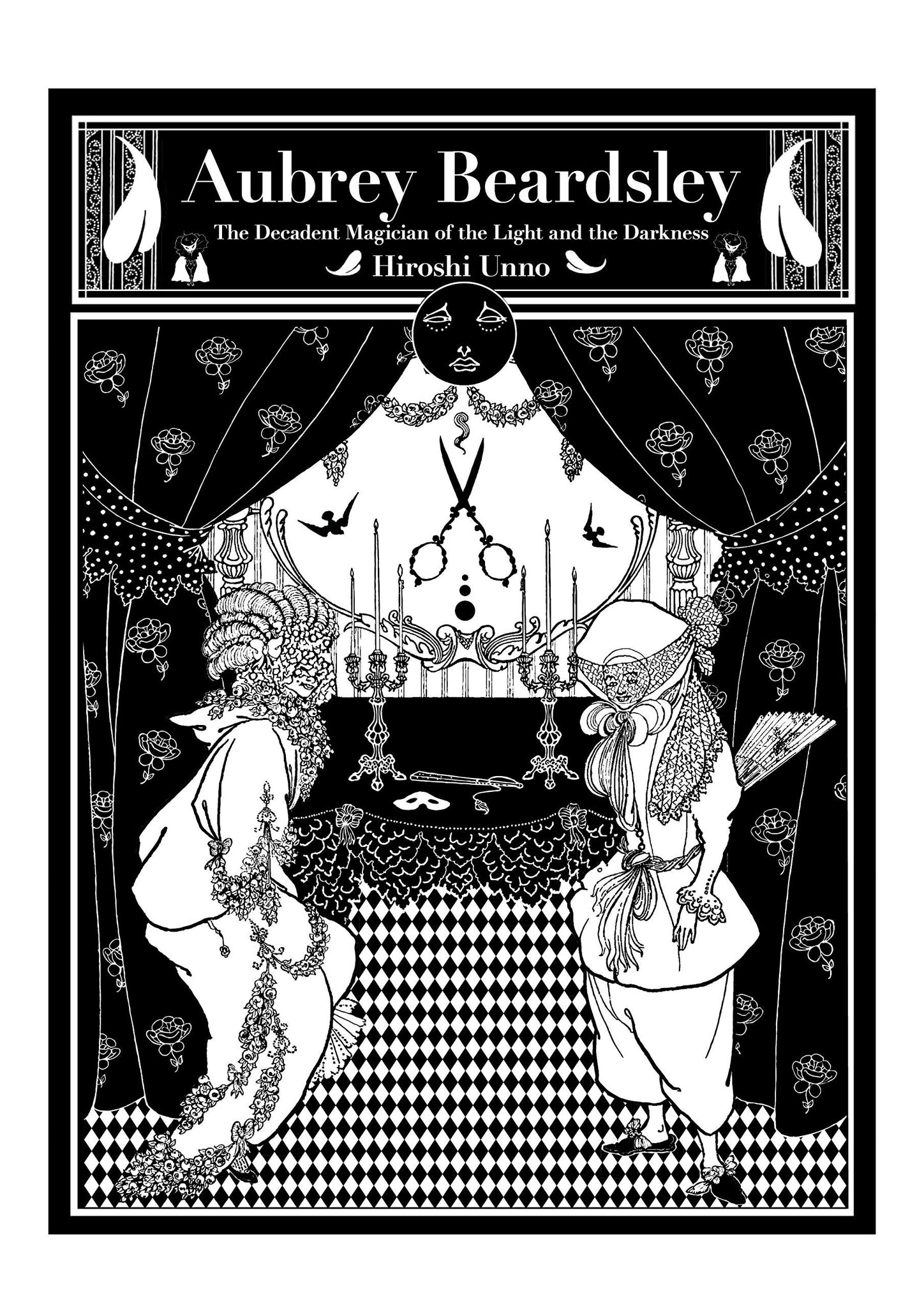 Aubrey Beardsley : The Decadent Magician of the Light & the Darkness by Hiroshi Unno