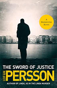 The Sword of Justice : A Bäckström Novel by Leif G. W. Persson