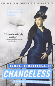 Parasol Protectorate #2 : Changeless by Gail Carriger