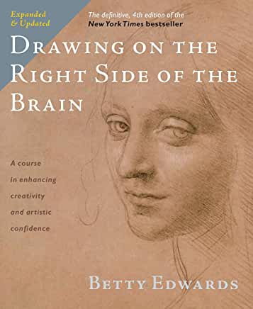 Drawing on the Right Side of the Brain (Definitive, Expanded, Updated) by Betty Edwards