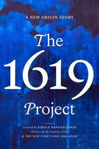 The 1619 Project: A New Origin Story by Nikole Hannah-Jones - hardcvr