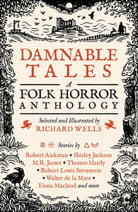 Damnable Tales : A Folk Horror Anthology by Richard Wells