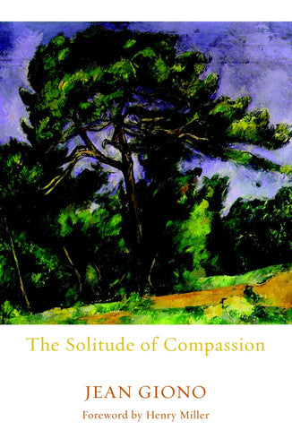 The Solitude of Compassion by Jean Giono