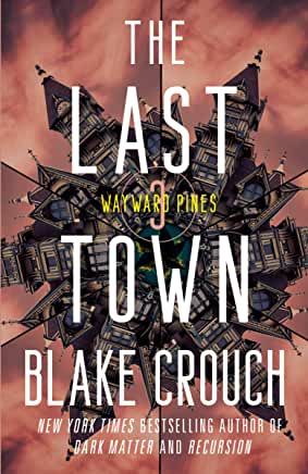 Wayward Pines 3 : The Last Town by Blake Crouch