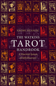 The Watkins Tarot Handbook: A Practical System of Self-Discovery by Naomi Ozaniec