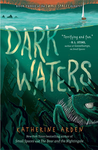 Small Spaces #3 : Dark Waters by Katherine Arden