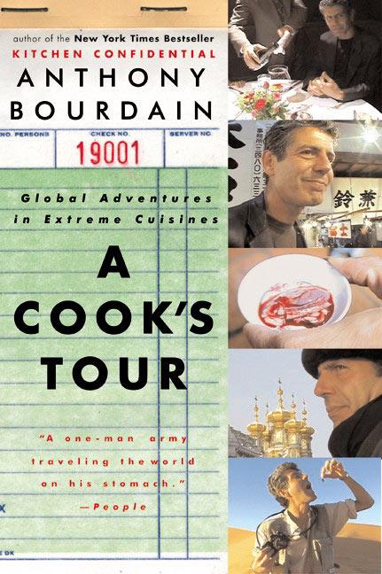A Cook's Tour : Global Adventures in Extreme Cuisines by Anthony Bourdain