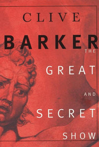 The Great & Secret Show by Clive Barker - tpbk