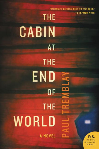 The Cabin at the End of the World by Paul Tremblay