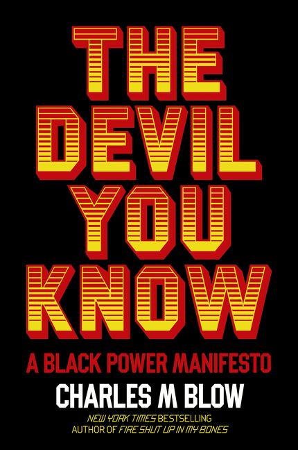 The Devil You Know: A Black Power Manifesto by Charles M. Blow - hardcvr