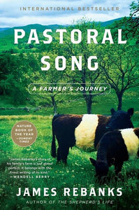 Pastoral Song: A Farmer's Journey by James Rebanks - hardcvr