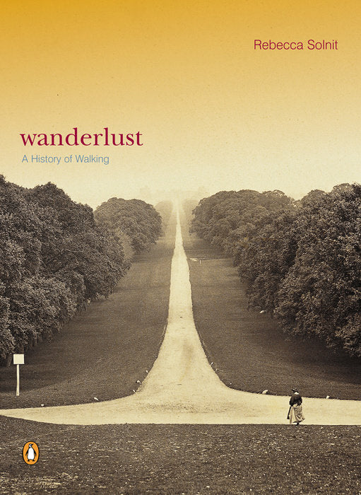 Wanderlust: A History of Walking by Rebecca Solnit