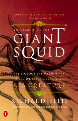 The Search for the Giant Squid: The Biology & Mythology of the World's Most Elusive Sea Creature by Richard Ellis - tpbk