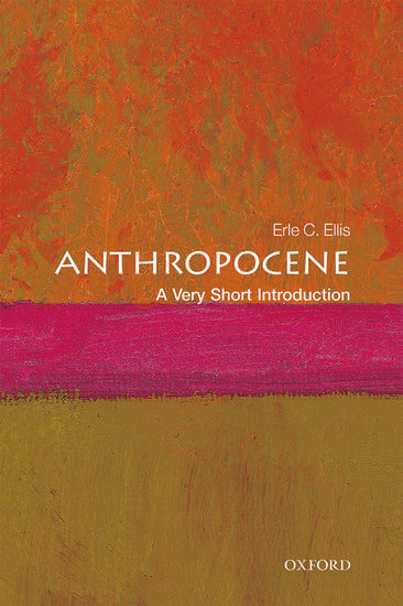 Anthropocene : A Very Short Introduction by Erle C. Ellis