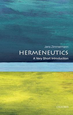 Hermeneutics: A Very Short Introduction by Jens Zimmerman