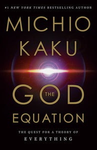 The God Equation: The Quest for a Theory of Everything by Michio Kaku - hardcvr