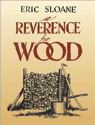 A Reverence for Wood by Eric Sloane
