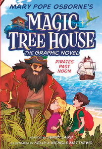 Magic Tree House Graphic Novel #4 : Pirates Past Noon by Mary Pope Osborne