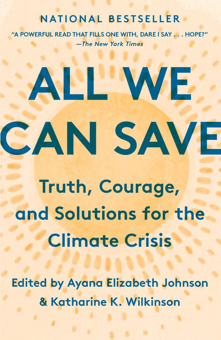All We Can Save : Truth, Courage, & Solutions for the Climate Crisis