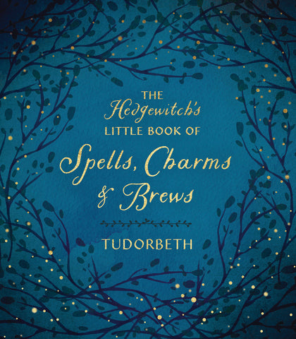 The Hedgewitch's Little Book of Spells, Charms & Brews by Tudorbeth