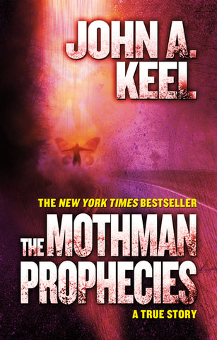 The Mothman Prophecies: A True Story by John A. Keel