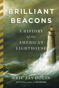 Brilliant Beacons: A History of the American Lighthouse by Eric Jay Dolin - hardcvr